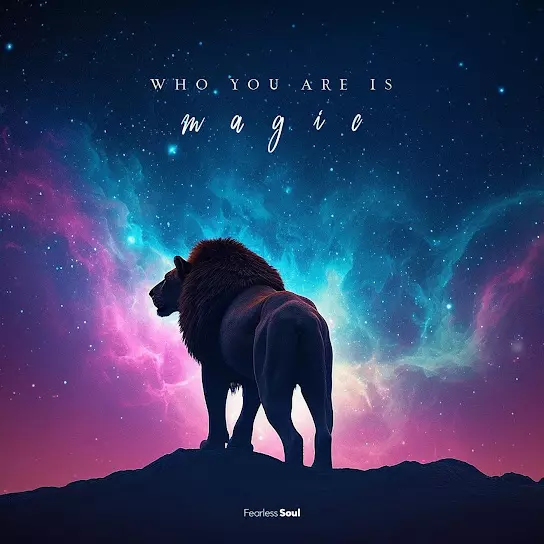 Fearless Soul - Who You Are Is Magic