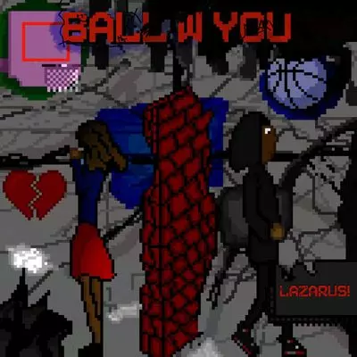 Lazarus! - Ball W You