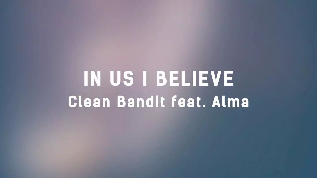 Clean Bandit - In Us I Believe