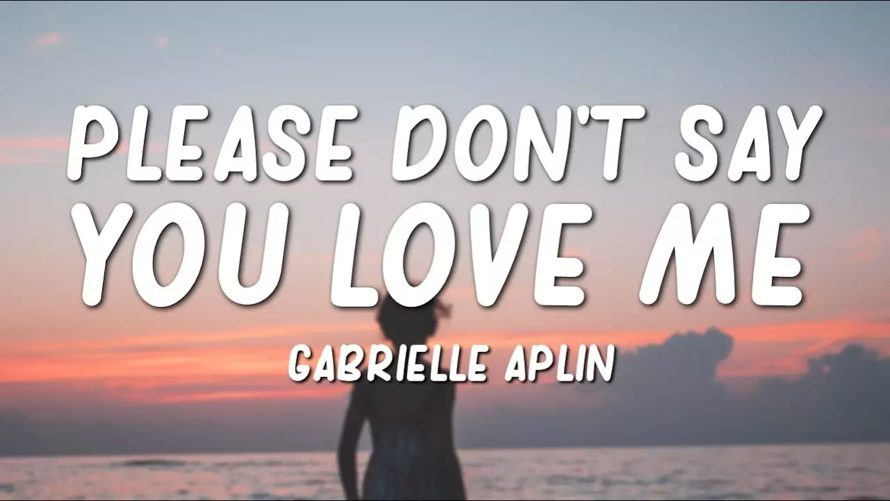 Gabrielle Aplin - Please Don'T Say You Love Me