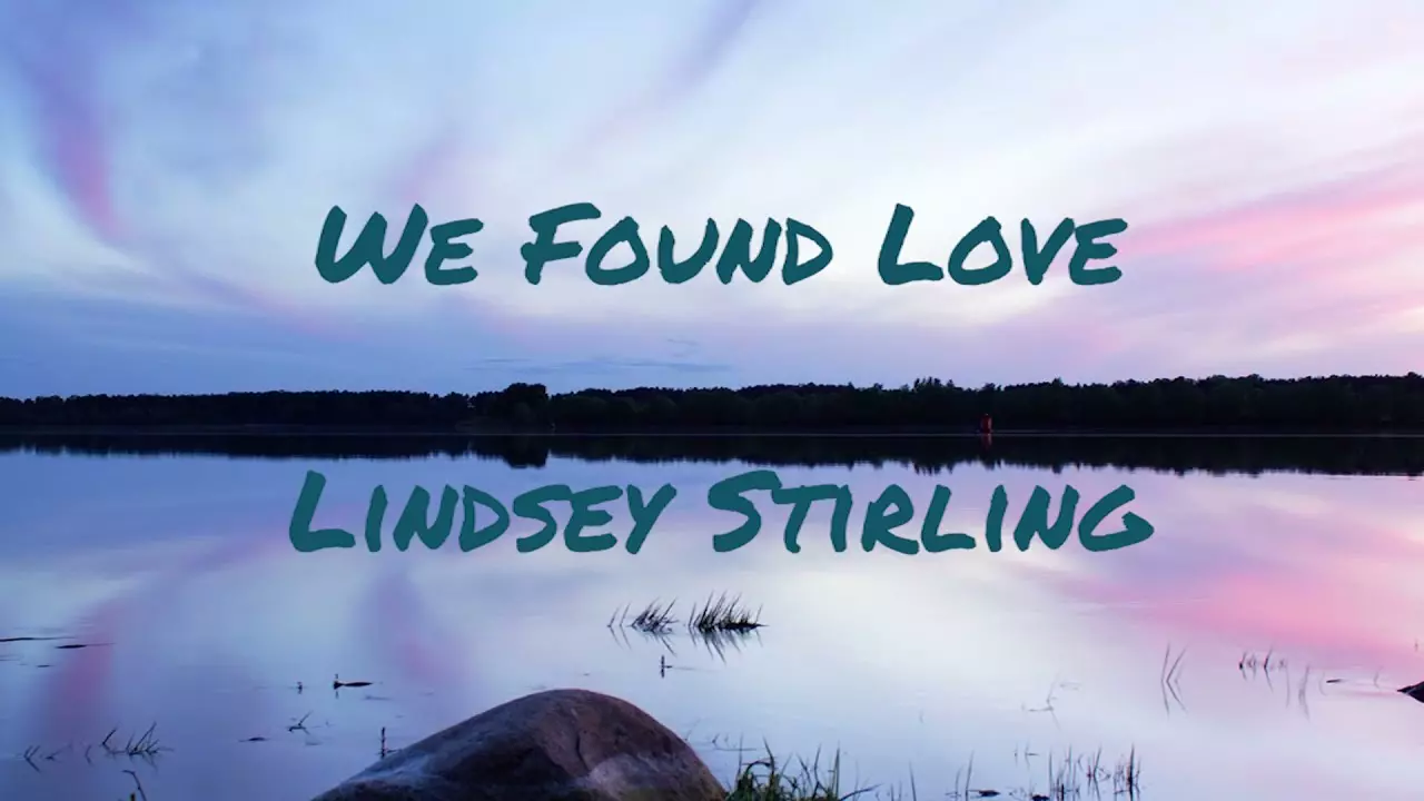 Lindsey Stirling - We Found Love