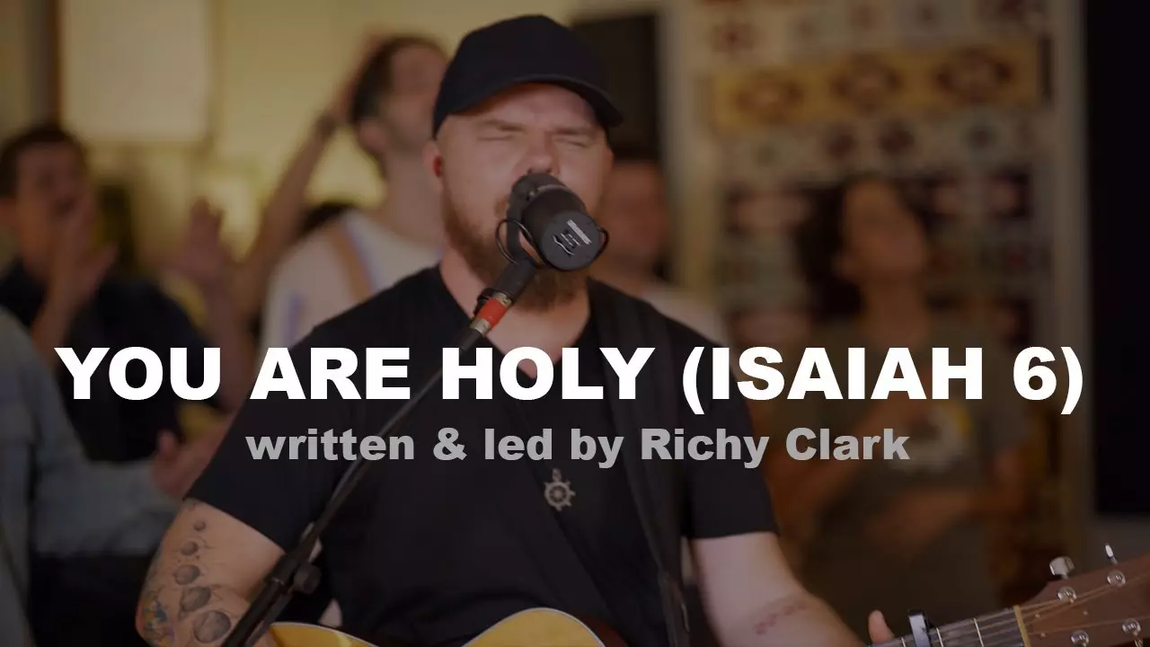 Richy Clark - You Are Holy (Isaiah 6)