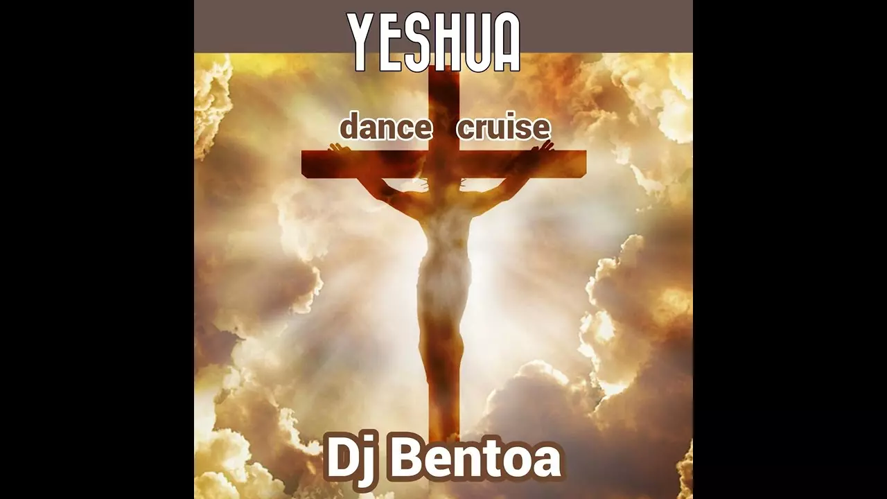 Dj Bentoa - Yeshua (Dance Cruise)