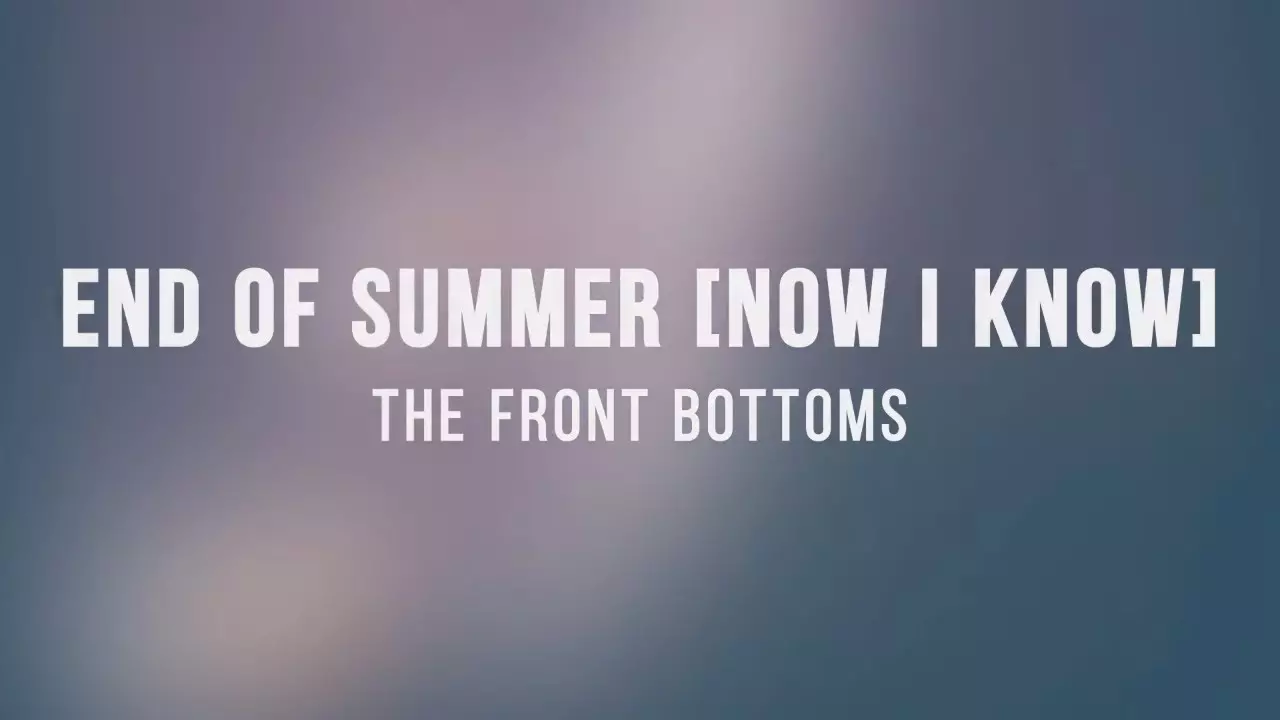The Front Bottoms - End Of Summer (Now I Know)