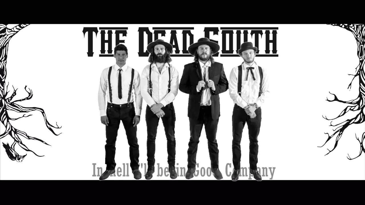 The Dead South - In Hell I'Ll Be In Good Company
