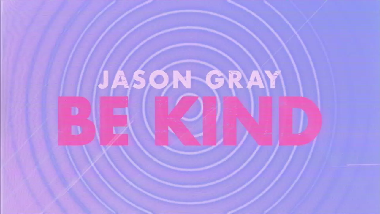 Jason Gray - Be Kind