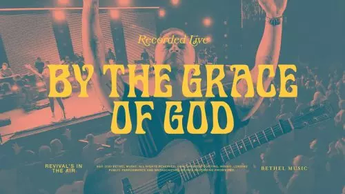 Bethel Music – By The Grace Of God