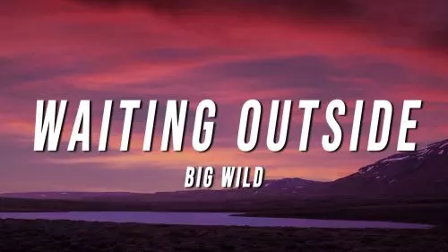 Big Wild – Waiting Outside