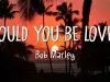 Bob Marley – Could You Be Loved