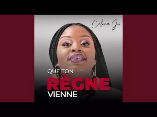 Celina Jo – Que Ton RèGne Vienne