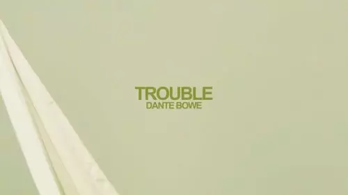 Dante Bowe – Trouble
