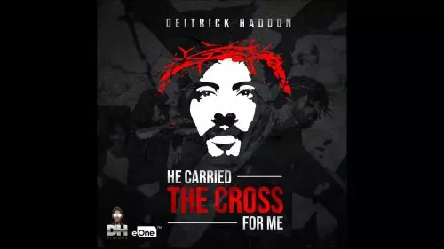 Deitrick Haddon – He Carried The Cross For Me