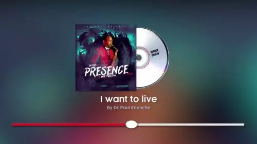 Dr Pastor Paul Enenche – I Want To Live Where You Are