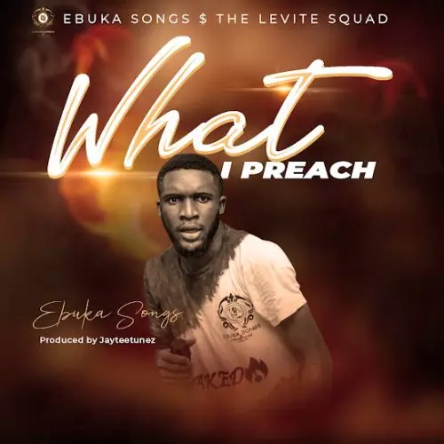 Ebuka Songs – What I Preach