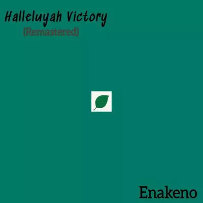 Enakeno – Halleluyah Victory