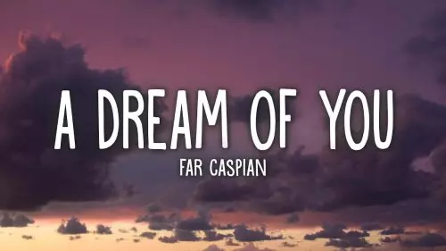 Far Caspian – A Dream Of You