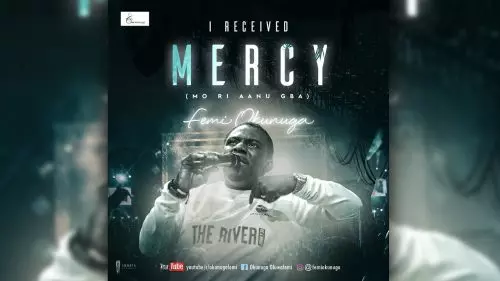 Femi Okunuga – I Received Mercy