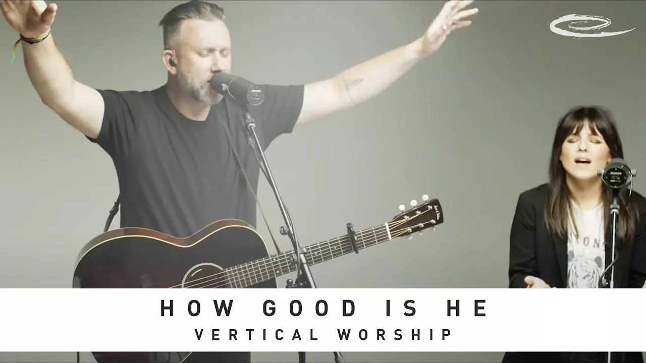 Vertical Worship - How Good Is He