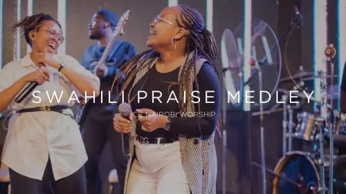ICC Nairobi Worship – Swahili Praise Medley