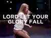 Jessica Hall – Lord Let Your Glory Fall
