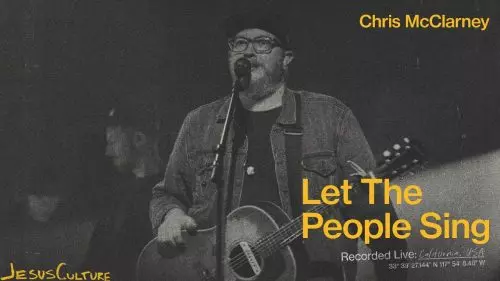 Jesus Culture – Let The People Sing