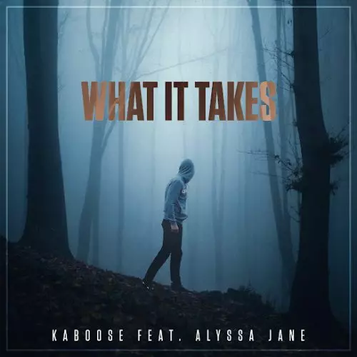 Kaboose – What It Takes Ft. Alyssa Jane