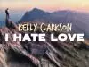 Kelly Clarkson – I Hate Love