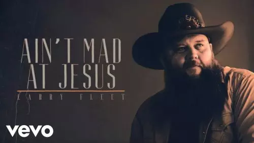 Larry Fleet – Ain'T Mad At Jesus