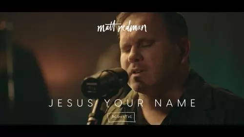 Matt Redman – Jesus Your Name