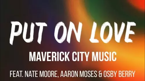 Maverick City Music – Put On Love