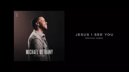Michael Bethany - Jesus I See You