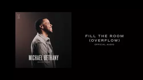 Michael Bethany – Fill The Room (Overflow)