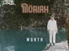 MŌRIAH – Worth