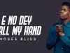 Moses Bliss – E No Dey Fall My Hand