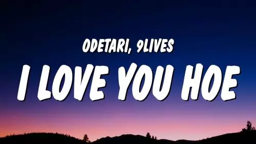 Odetari & 9lives – I Love You Hoe Ft. 9lives