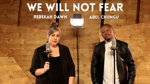 Rebekah Dawn – We Will Not Fear ft. Abel Chungu