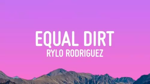 Rylo Rodriguez – Equal Dirt
