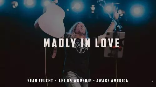 Sean Feucht – Madly In Love