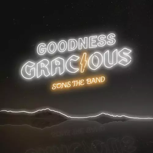 SONS THE BAND – Goodness Gracious