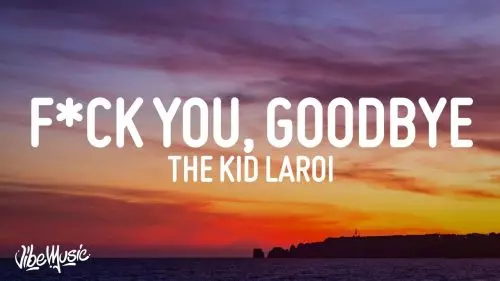 The Kid Laroi – Fuck You, Goodbye