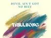 Trillsong – Devil Ain'T Got No Rizz