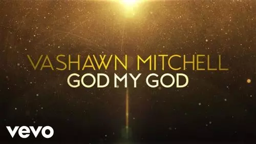 VaShawn Mitchell – God My God