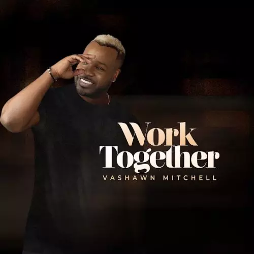 VaShawn Mitchell – Work Together