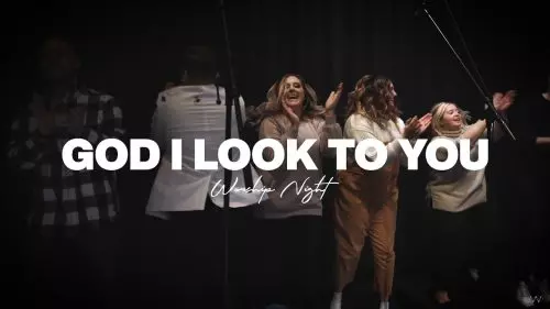 Well Worship – God I Look To You