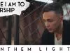 Anthem Lights – Here I Am To Worship