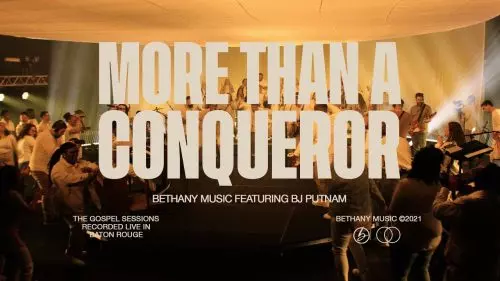 Bethany Music – More Than A Conqueror Ft. BJ Putnam