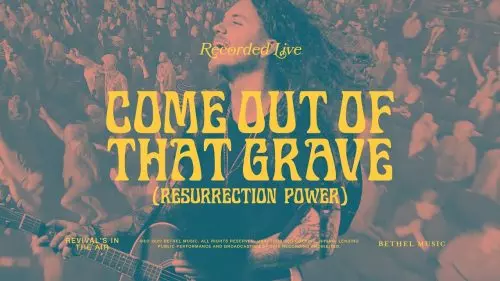 Bethel Music – Come Out Of That Grave (Resurrection Power)