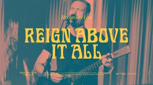 Bethel Music – Reign Above It All