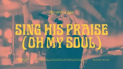 Bethel Music – Sing His Praise Again (Oh My Soul)