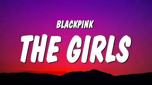 BLACKPINK – The Girls